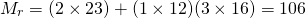 \[M_r= (2 \times 23) + (1 \times 12) (3 \times 16) = 106 \]