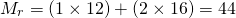 \[M_r = (1 \times 12) + (2 \times 16) = 44 \]