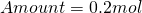 \[Amount = 0.2 mol \]